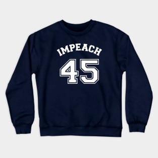 Impeach 45 Crewneck Sweatshirt